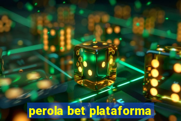 perola bet plataforma